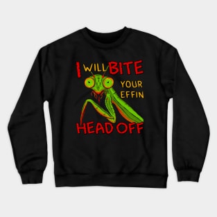 Bite Your Head Off Mantis Crewneck Sweatshirt